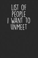 List Of People I Want To Unmeet: Blank Lined Notebook Journal - Sarcastic Saying 1694334902 Book Cover