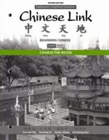 Character Book for Chinese Link: Beginning Chinese, Traditional & Simplified Character Versions, Level 1/Part 2 020578304X Book Cover