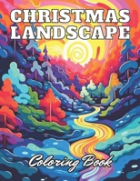 Christmas Landscape Coloring Book for Adult: 100+ High-Quality Coloring Pages for All Ages B0CR2MFCBN Book Cover