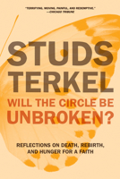 Will the Circle Be Unbroken? Reflections on Death, Rebirth and Hunger for a Faith 1565846923 Book Cover
