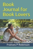 Book Journal for Book Lovers: Book Lovers can read and write details about a book such as summary, quotes, review and much more in the Book Journal for Book Lovers. 1703983696 Book Cover