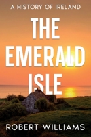 The Emerald Isle: A History of Ireland B0C126THNH Book Cover