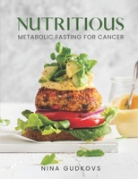 Nutritious: Metabolic Fasting for Cancer B0CK45SFTK Book Cover