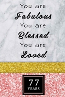 You Are Fabulous Blessed And Loved: Dot Grid ( Dotted ) Journal / Notebook - Rose Gold 77th Birthday Gift For Women - Fun And Practical Alternative to a Card - Impactful 77 Years Old Wishes - 120 Page 1677212446 Book Cover