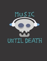 Music until death: Carnet de partitions - Papier manuscrit - page pour le solf�ge et page pour la chanson - 100 pages - Grand format - Couverture creative B084G24W9Q Book Cover