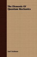 The Elements of Quantum Mechanics 1406700630 Book Cover