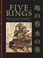 Five Rings: The Classic Text on Mastery in Swordsmanship, Leadership and Conflict: A New Translation 1838864830 Book Cover