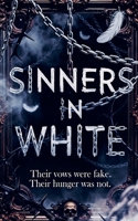 Sinners in White: Their Vows Were Fake .Their Hunger Was Not B0H1F5HTR5 Book Cover