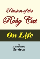 The Passion of The Ruby Cat ‘On Life’ 1665543965 Book Cover