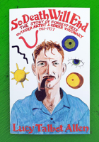 So Death Will End: The Story of Forrest Bess, Outsider Artist and Gender Visionary 1911-1977 1648411398 Book Cover