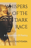 Whispers Of The Dark Race: A Collection Of Poetry 062097219X Book Cover