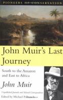 John Muir's Last Journey: South To The Amazon And East To Africa: Unpublished Journals And Selected Correspondence (Pioneers of Conservation)