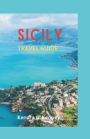 SICILY TRAVEL GUIDE 2023: UNVEILING HIDDEN TREASURES WHERE ADVENTURE MEETS TRANQUILITY B0CHDDMV92 Book Cover