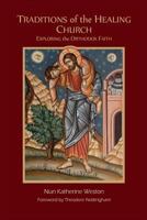 Traditions of the Healing Church: Exploring the Orthodox Faith 0998390615 Book Cover