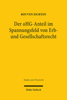 Der OHG-Anteil Im Spannungsfeld Von Erb- und Gesellschaftsrecht : Zur Erbrechtlichen Mit- und Fremdverwaltung Eines Von Todes Wegen Erworbenen OHG-Anteils 316159214X Book Cover