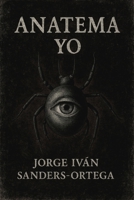 Anatema Yo (Spanish Edition) B0F5P4JFK7 Book Cover