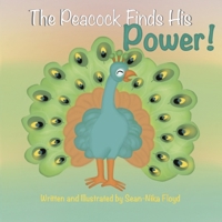 The Peacock Finds His Power! 1736889869 Book Cover