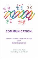 Communication: the Art of Resolving Problems and Removing Blocks 1982213183 Book Cover