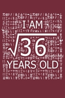 I Am 36 Years Old: I Am Square Root of 36  6  Years Old Math Line Notebook 1687132364 Book Cover