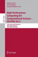 High Performance Computing for Computational Science - VECPAR 2012: 10th International Conference, Kope, Japan, July 17-20, 2012, Revised Selected Papers 3642387179 Book Cover