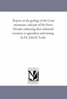 Report on the geology of the Coast mountains and part of the Sierra Nevada 1241523630 Book Cover