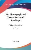 Pen Photographs Of Charles Dickens's Readings: Taken From Life 1018319778 Book Cover