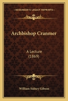 Archbishop Cranmer: A Lecture 1022110020 Book Cover