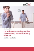 La influencia de los estilos parentales, las actitudes y el sexo: Análisis y resultados 6200369968 Book Cover