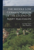 The Middle Low German Version of the Legend of Mary Magdalen 1018450521 Book Cover