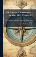 US Power Dominance in the 21st Century 1025080394 Book Cover
