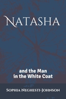 Natasha & The Man In The White Coat B08STNSHFS Book Cover