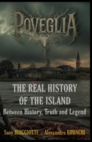 POVEGLIA - The Real History of the Island: Between History, Truth and Legend B0F79XC9MR Book Cover
