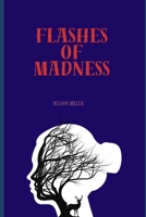 Flashes of Madness B0DV4M6WMT Book Cover