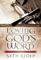 Loving God's Word: 7 Strategies for Slaying Bible Apathy 097183069X Book Cover