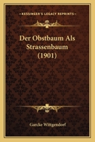 Der Obstbaum Als Strassenbaum (1901) 116007061X Book Cover
