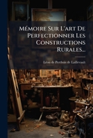 Mémoire Sur L'art De Perfectionner Les Constructions Rurales... 1271713349 Book Cover