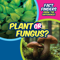 Plant or Fungus? 1499452799 Book Cover