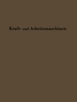 Kraftmaschinen Und Arbeitsmaschinen: Sonderdruck Aus Lehrbuch Der Bergwerksmaschinen 3642893309 Book Cover