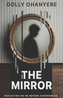 The Mirror: Reflecting On Me Before Choosing Us 9786306309 Book Cover