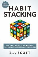 Habit stacking: 127 Small Actions That Take 5 Minutes or Less 1545339120 Book Cover