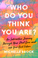 Who Do You Think You Are?: An Interactive Journey Through Your Past Lives and into Your Best Future 0593543556 Book Cover