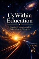 Us Within Education: A Structural Understanding of Growth and Education B0HKG66Z1C Book Cover