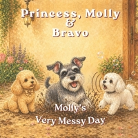 Princess, Molly & Bravo: Molly's Very Messy Day B0GYWWGQ9M Book Cover