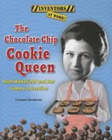 The Chocolate Chip Cookie Queen: Ruth Wakefield and Her Yummy Invention 1464404275 Book Cover