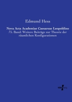Nova Acta Academiae Caesareae Leopoldino: 75. Band: Weitere Beiträge zur Theorie der räumlichen Konfigurationen (German Edition) 3737205604 Book Cover