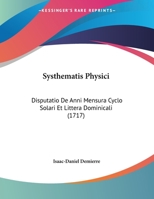 Systhematis Physici: Disputatio De Anni Mensura Cyclo Solari Et Littera Dominicali (1717) 1162241128 Book Cover