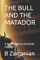 THE BULL AND THE MATADOR: A Story of Mercy and Quiet Courage B0G442DLY3 Book Cover