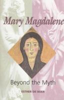 Mary Magdalene: Beyond the Myth 1563382121 Book Cover