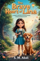 The Brave Heart of Lina: A Children’s Adventure of Courage, Friendship, and Discovering Your True Self B0GR6CHDGR Book Cover