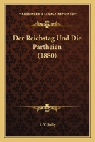 Der Reichstag Und Die Partheien (Classic Reprint) 1147489467 Book Cover